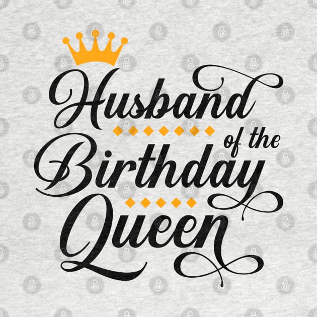 Husband Of The Birthday Queen Women Bday Party Gift For Her T-Shirt by Hobbybox